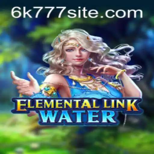 Discover the Mystical World of ElementalLinkWater: A Captivating Adventure with 6K777