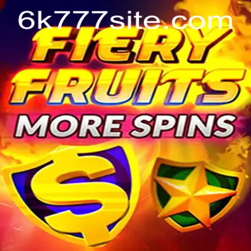 FieryFruitsMoreSpins: Dive Into the Thrilling World of 6K777