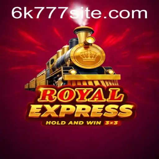 Exploring Royalexpress: The Thrilling New Game 6K777